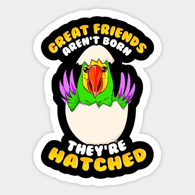 Great Friends Aren't Born, They're Hatched Birds Sticker by theperfectpresents